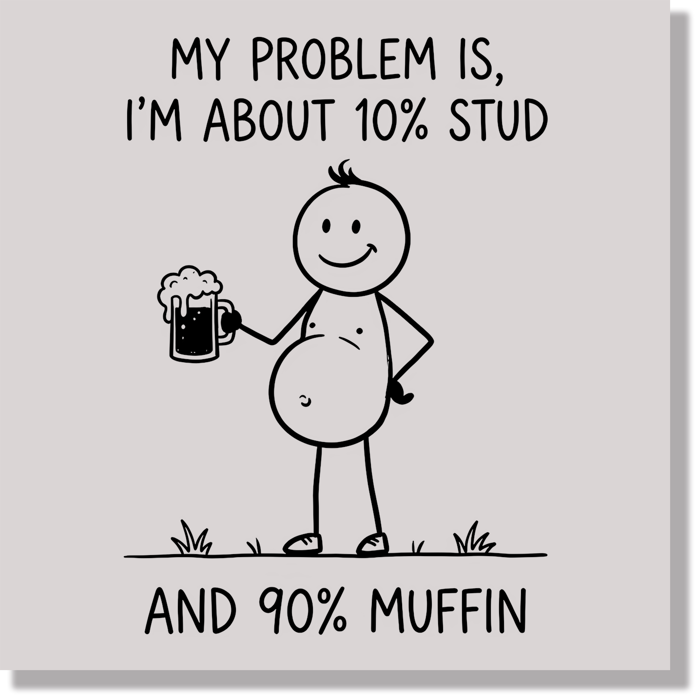 My Problem Is I'm About 10% Stud And 90% Muffin DTF Transfer