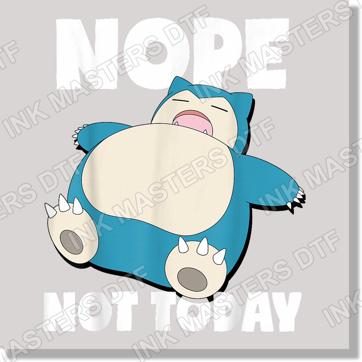 Nope Not Today Pokemon Snorlax DTF Transfer