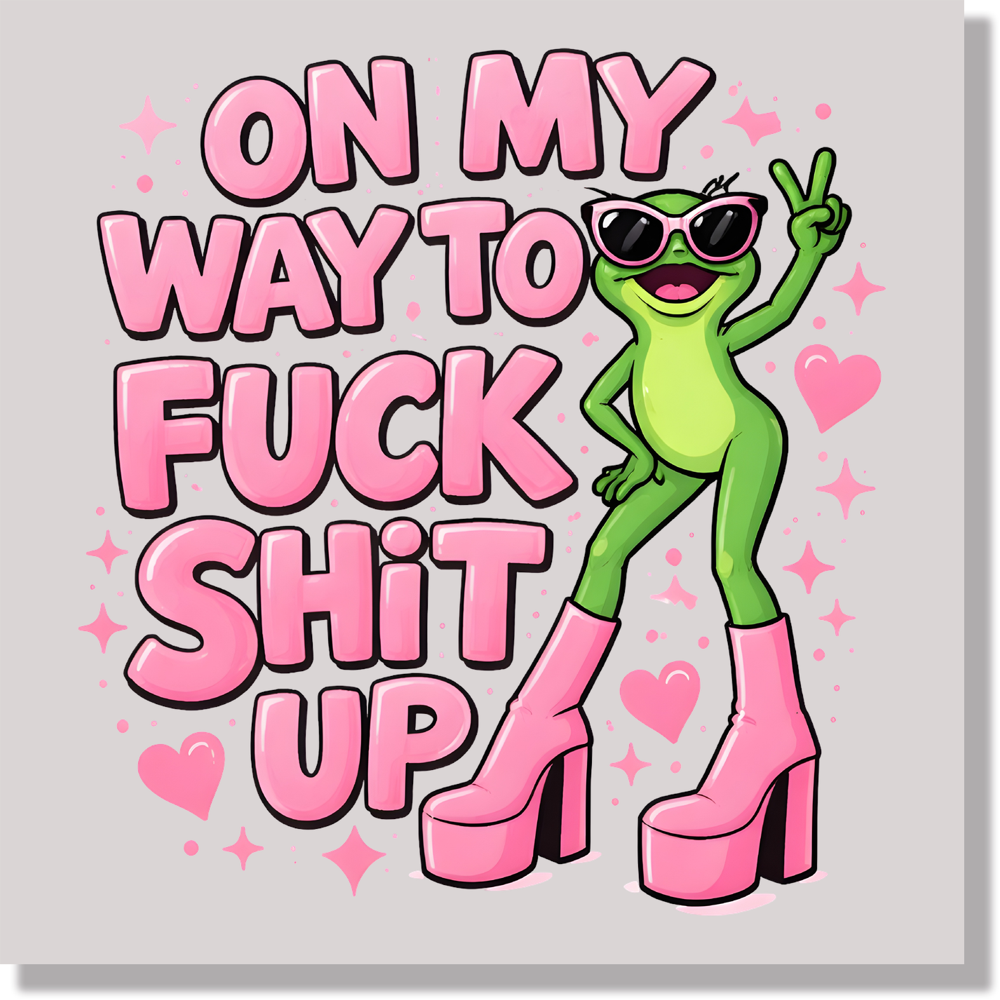 On My Way To F Shit Up DTF Transfer