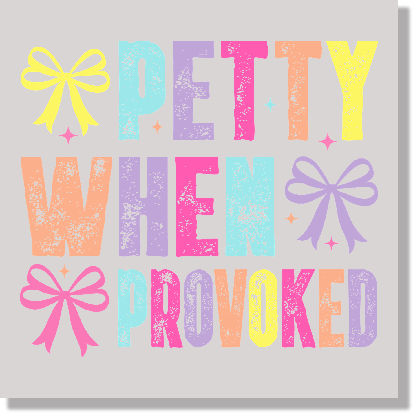 Petty When Provoked Funny DTF Transfer