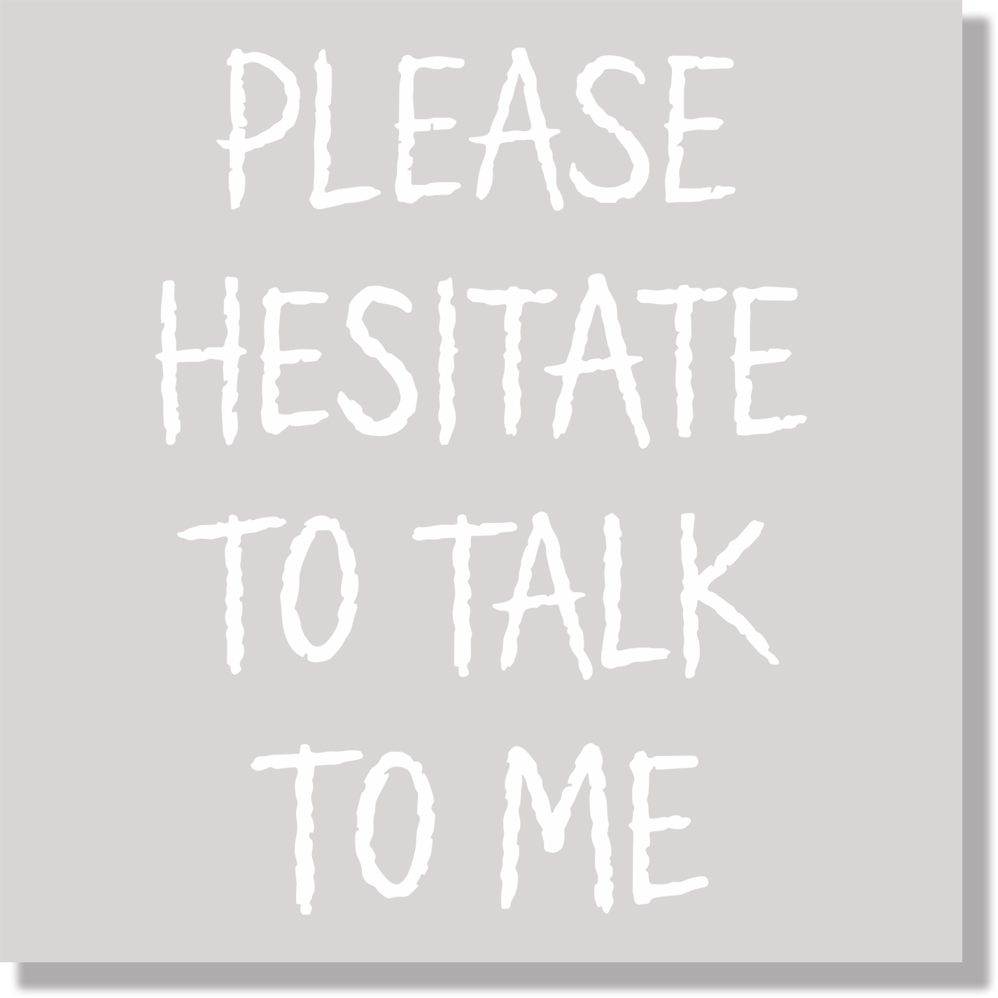 Please Hesitate To Talk To Me Sarcasm Funny DTF Transfer