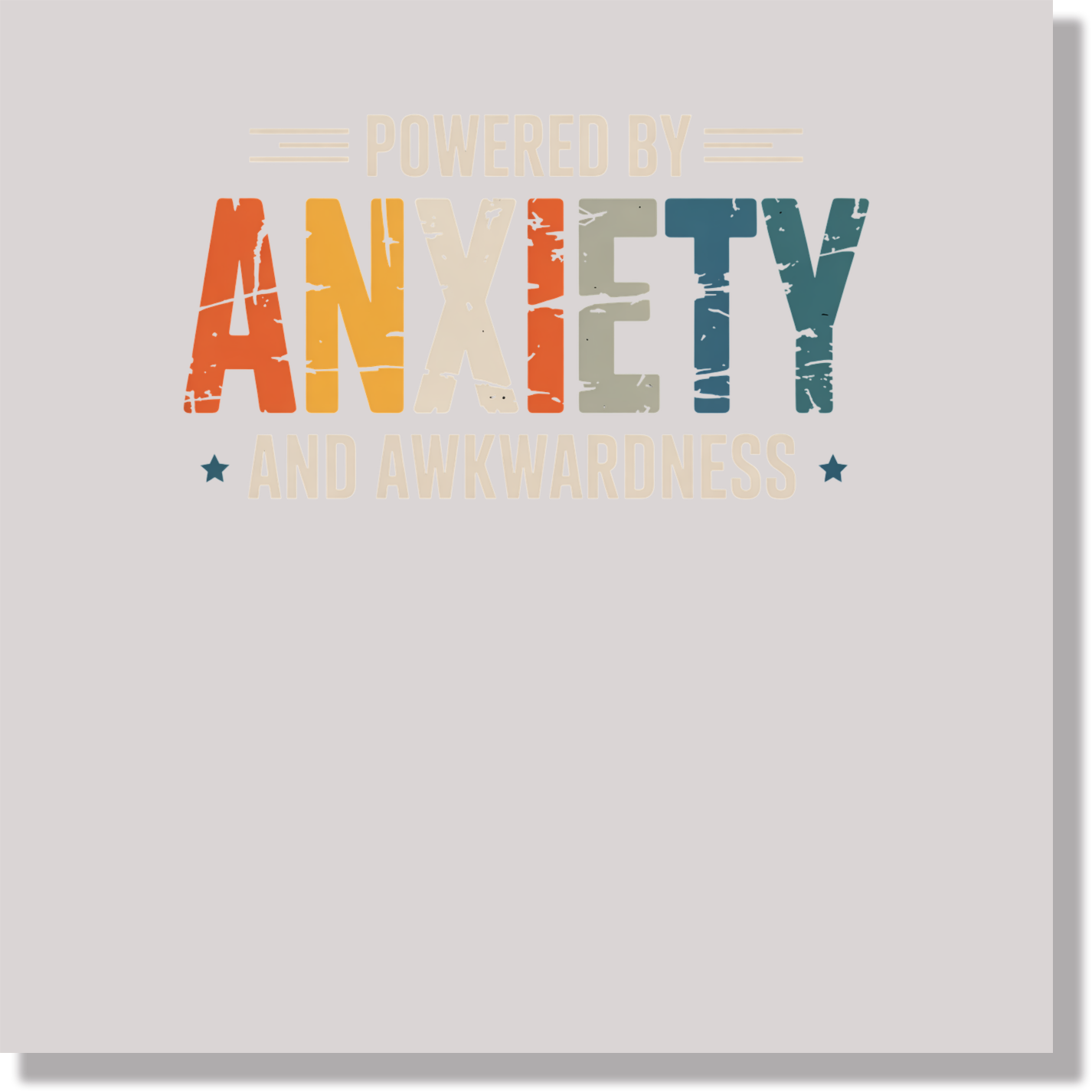 Powered By Anxiety & Awkwardness Funny & Good Vibes DTF Transfer