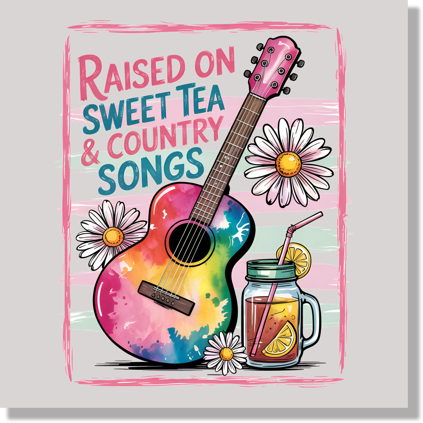 Raised On Sweet Tea Country Songs DTF Transfer