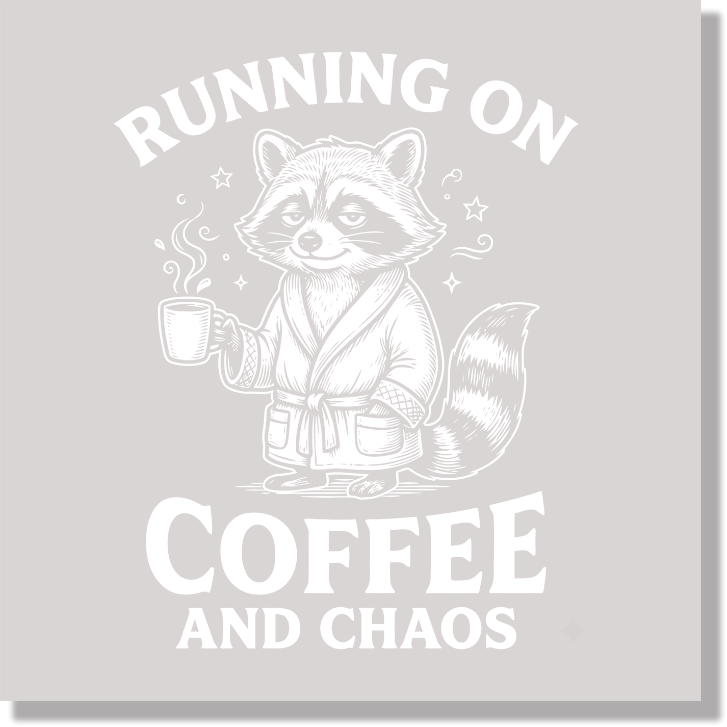 Running On Coffee And Chaos Racoon Funny & Good Vibes DTF Transfer