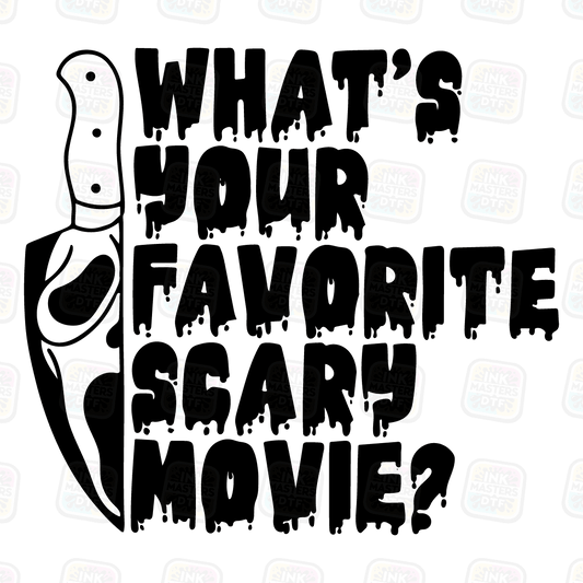 Whats Your Favorite Scary Movie DTF Transfer - Ink Masters DTF