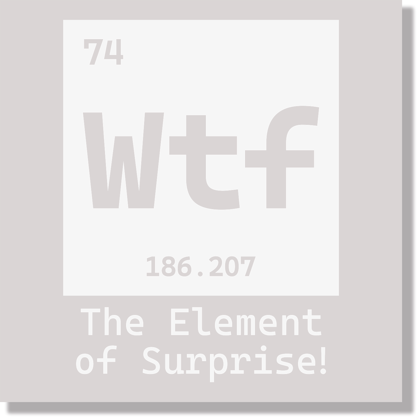 Science WTF The Element of Surprise Funny DTF Transfer