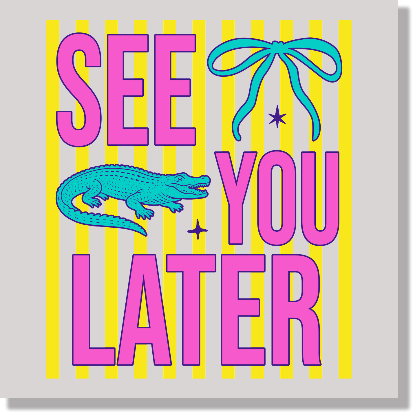 See You Later Gator Stripped Summer DTF Transfer