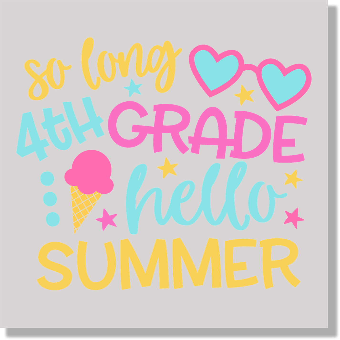 So Long Fourth Grade Hello Summer back to school DTF Transfer