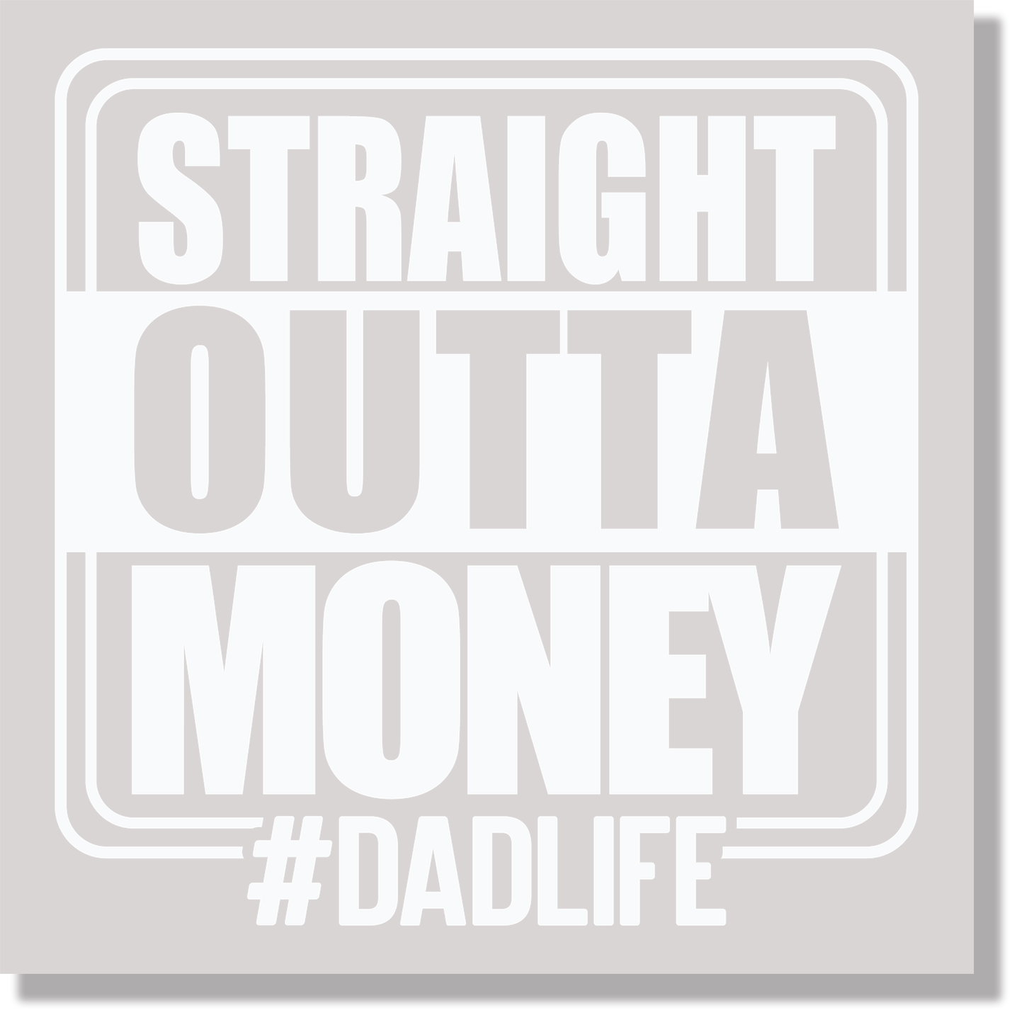 Straight Outta Money Dad Life Fathers Day DTF Transfer