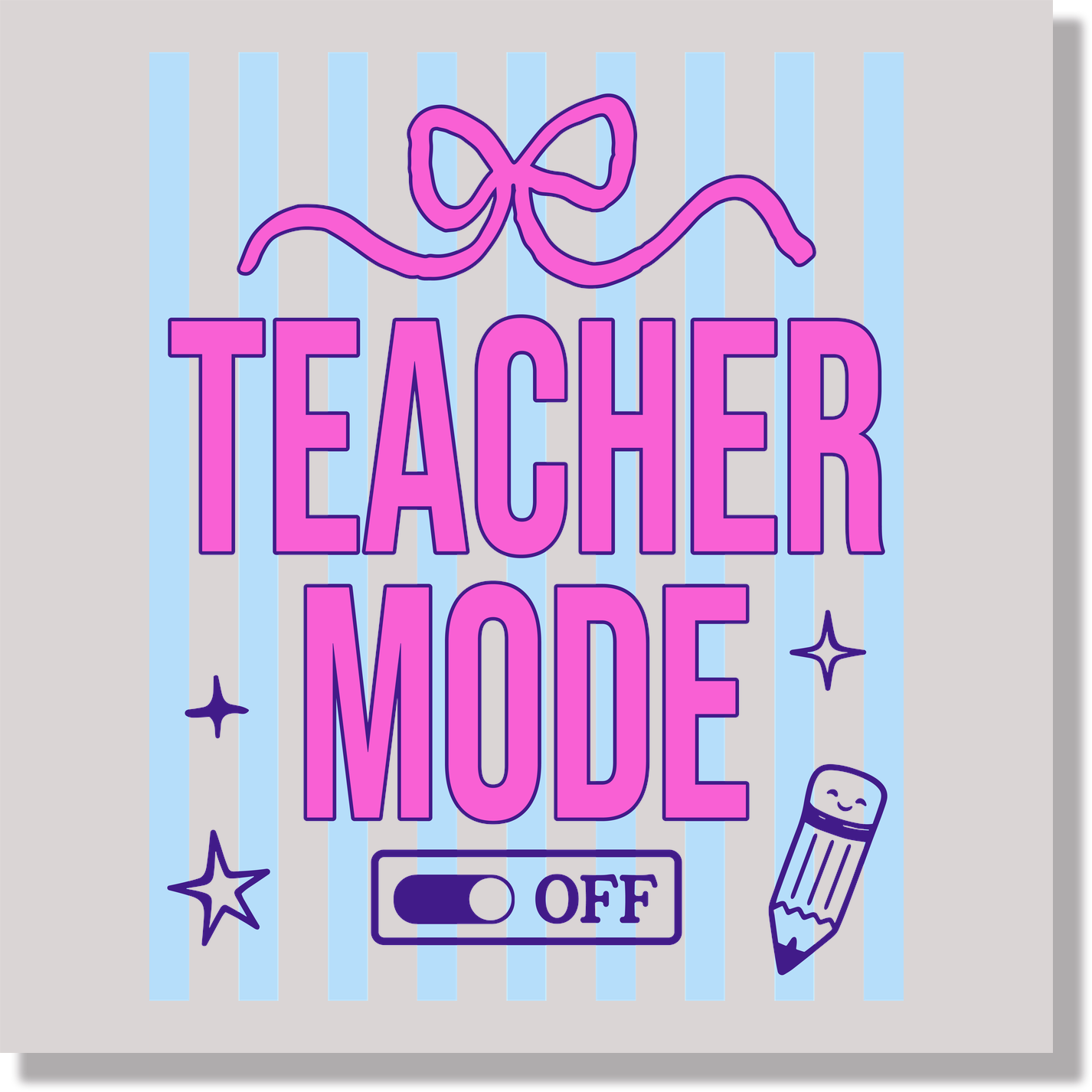 Teacher Mode Off DTF Transfer