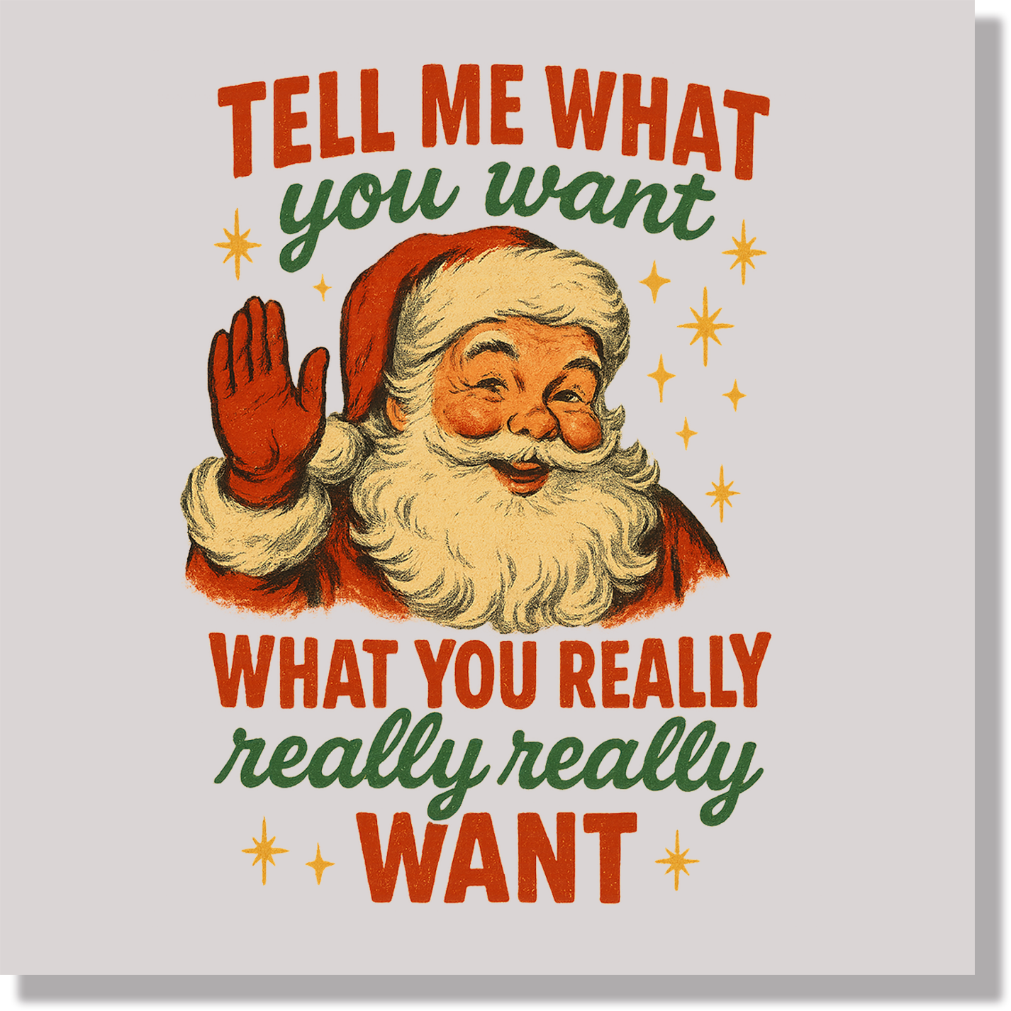 Tell Me What You Want What You Really Really Want Funny Santa DTF Transfer