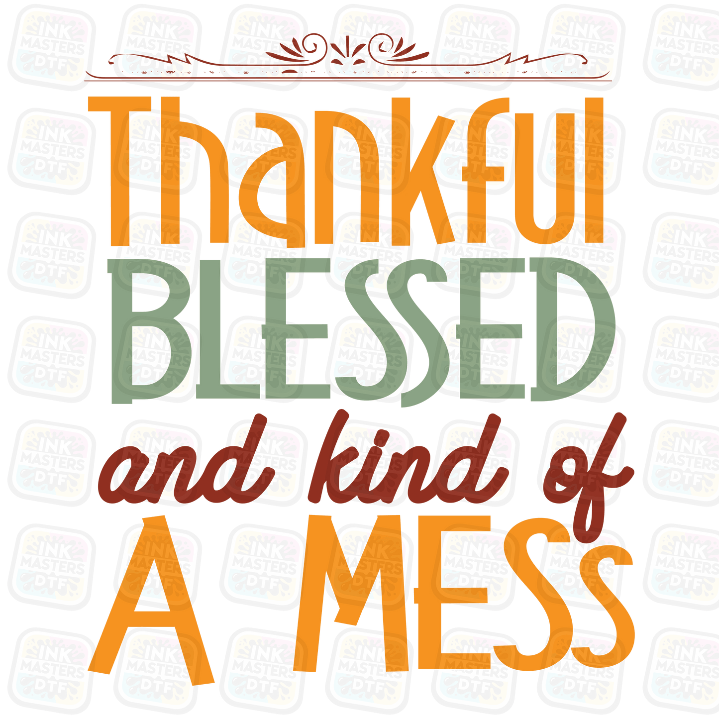 Thankful Blessed And Kind Of A Mess DTF Transfer - Ink Masters DTF