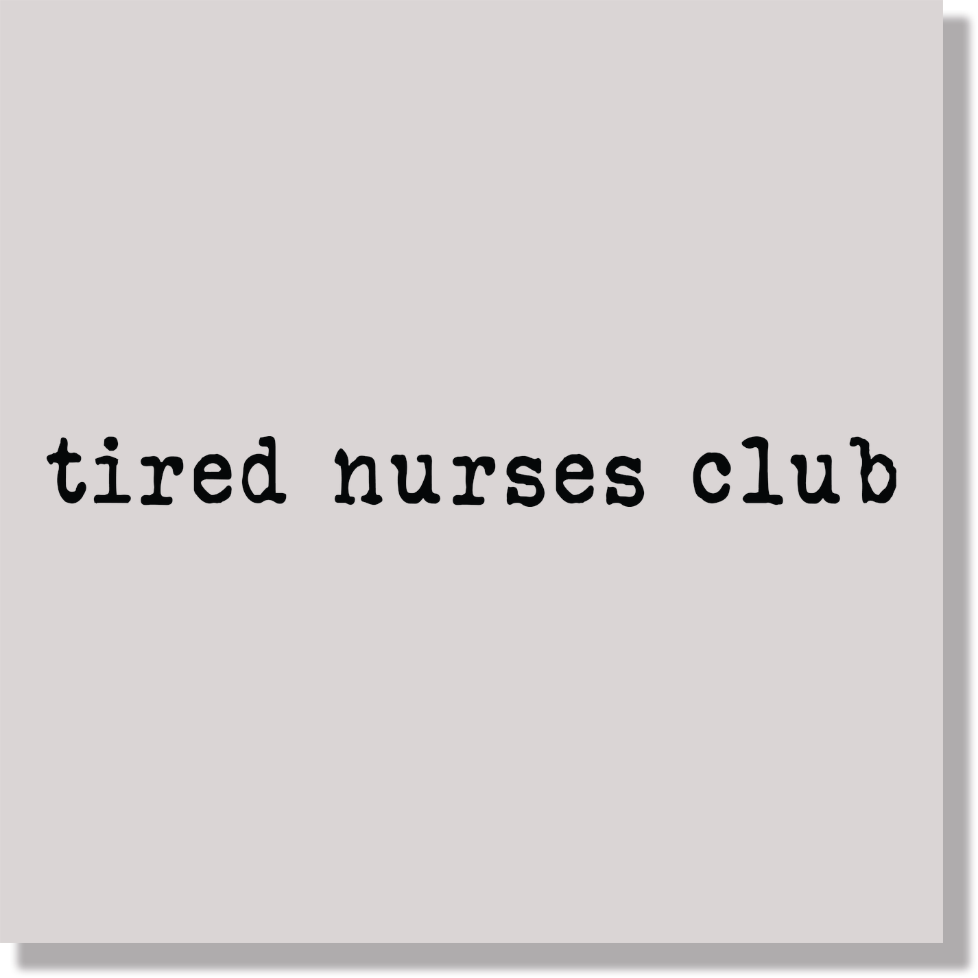 Tired Nurses Club Black Text DTF Transfer