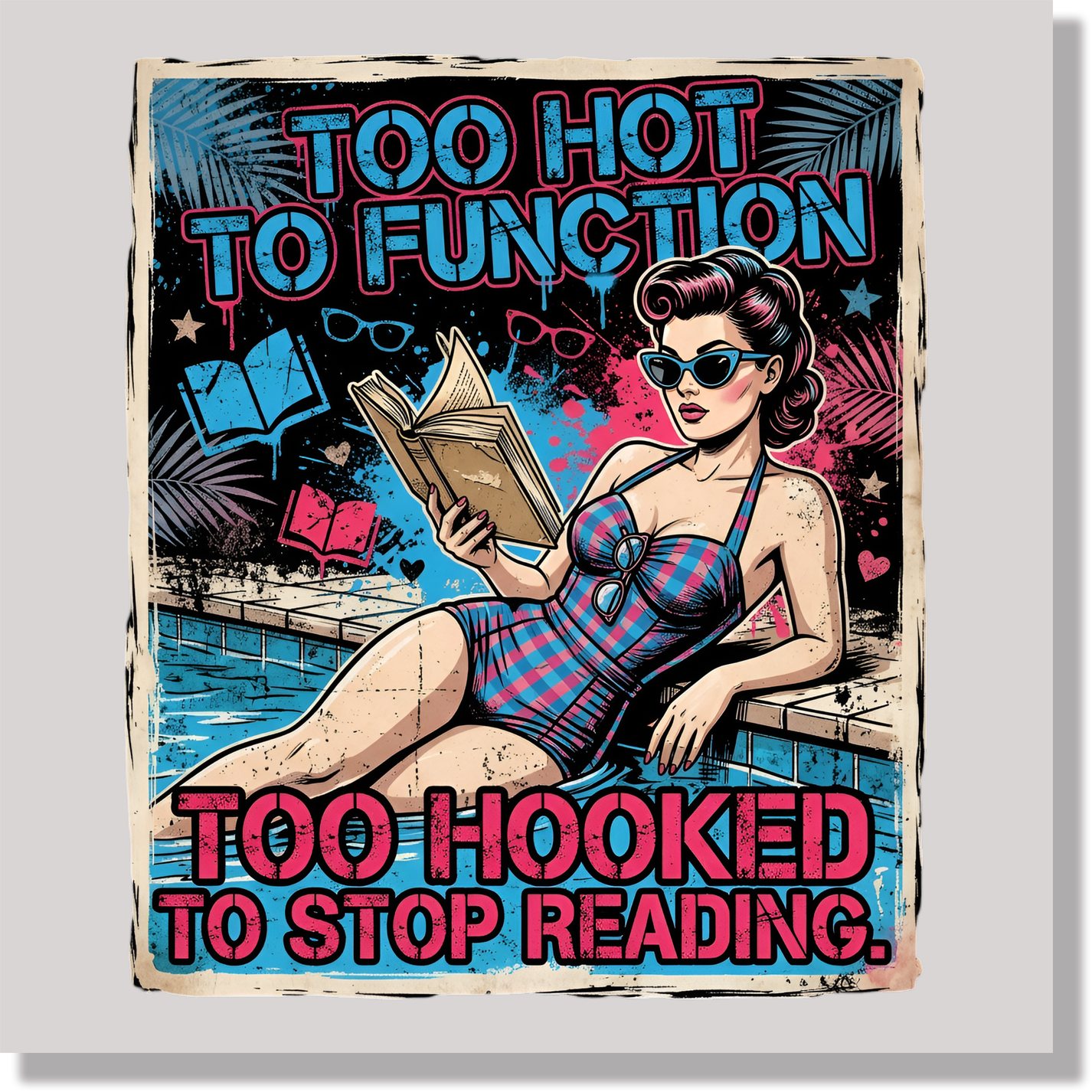 Too Hot To Function Too Hooked To Stop Reading DTF Transfer