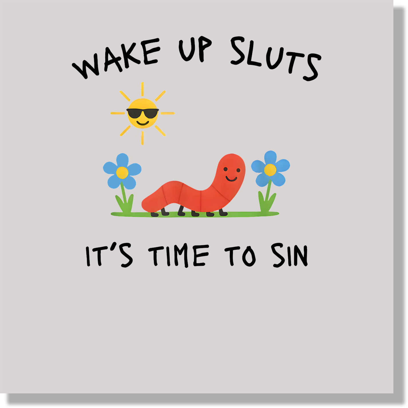 Wake Up Sluts It's Time To Sin Funny & Good Vibes DTF Transfer