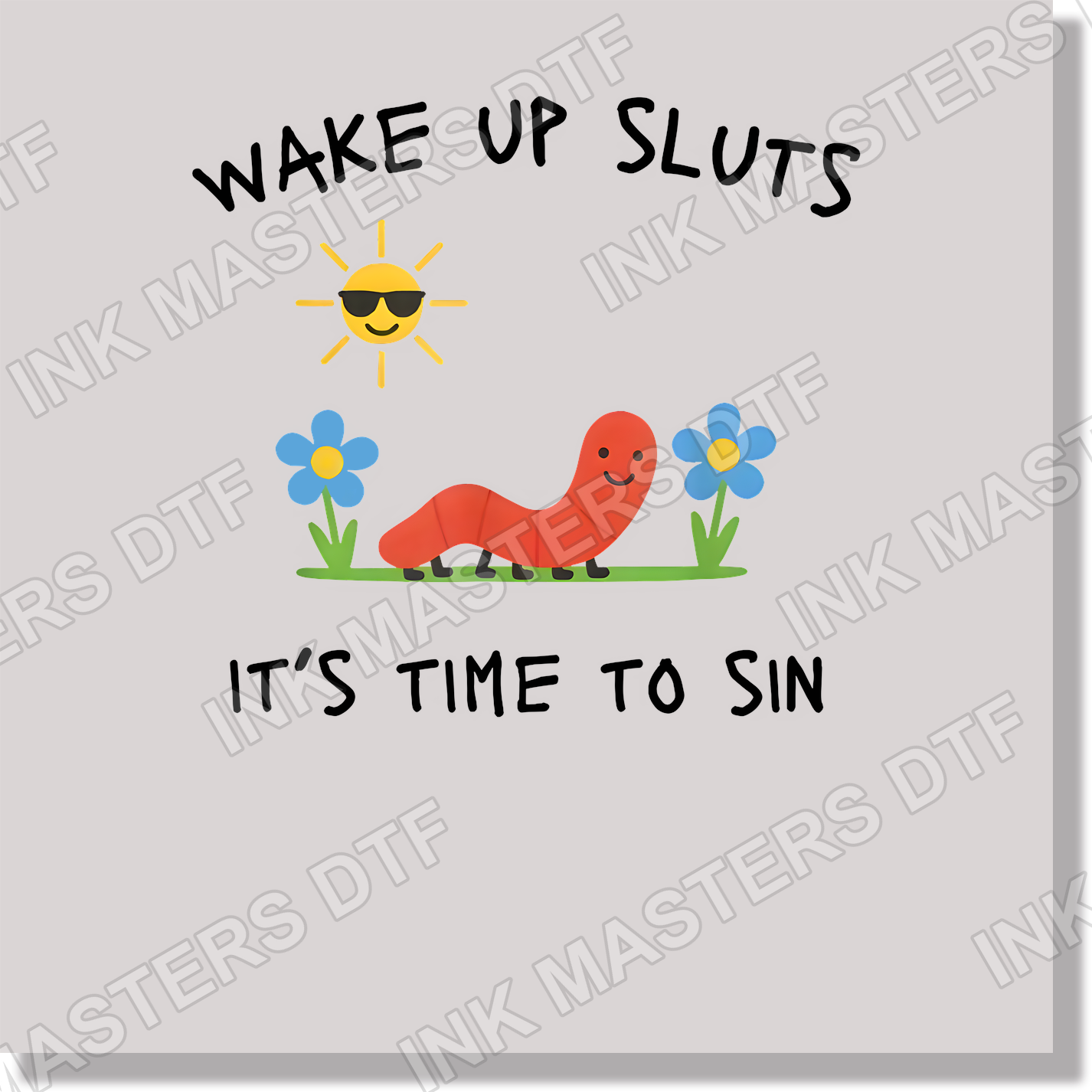 Wake Up Sluts It's Time To Sin Funny & Good Vibes DTF Transfer