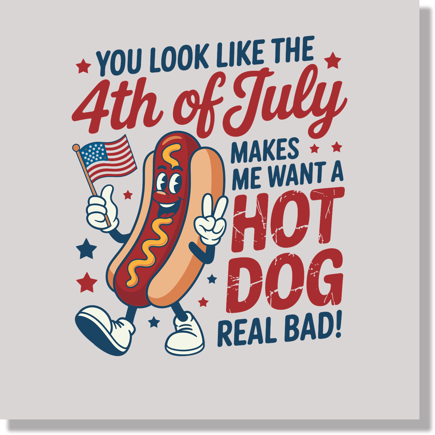 You Look Like The Fourth Of July Makes Me Want A Hotdog Real Bad 4th of July & Patriotic DTF Transfer