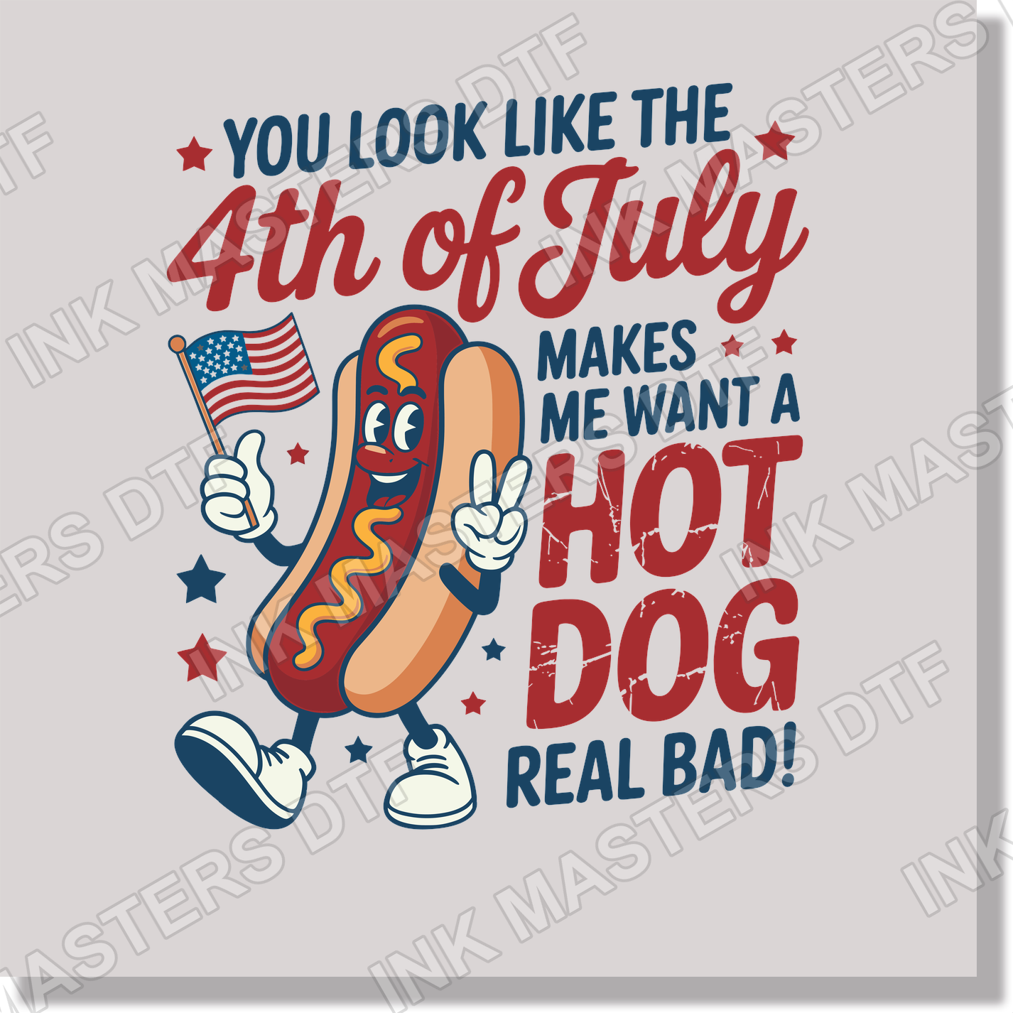You Look Like The Fourth Of July Makes Me Want A Hotdog Real Bad 4th of July & Patriotic DTF Transfer