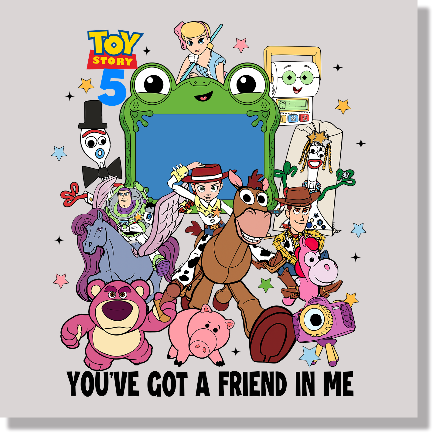 You've Got A Friend In Me With Latso DTF Transfer