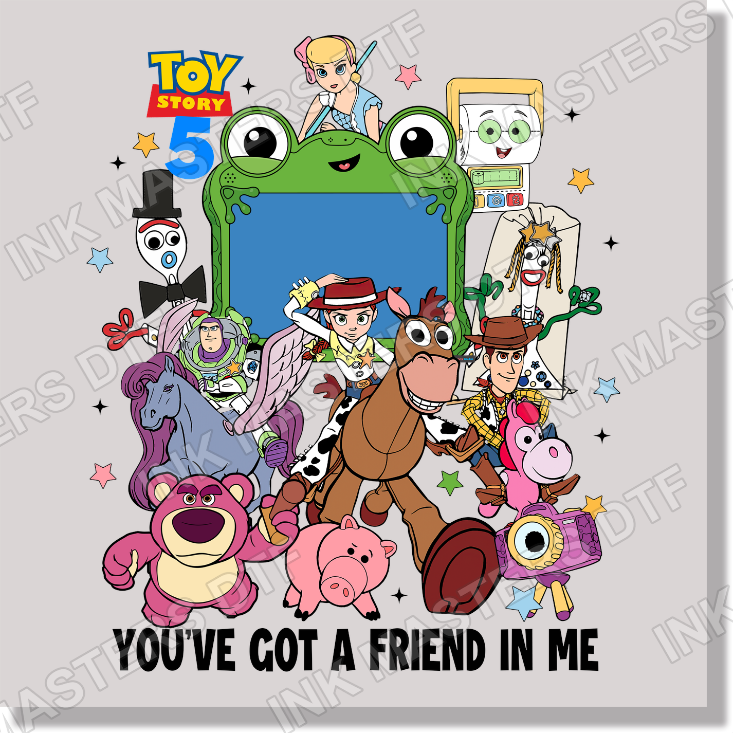 You've Got A Friend In Me With Latso DTF Transfer