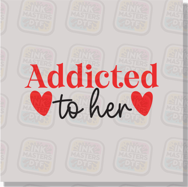 Addicted To Her DTF Transfer - Ink Masters DTF