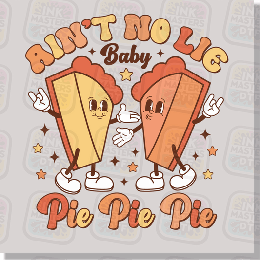 Ain't No Lie Baby Pie Pie Pie DTF Transfer - Ink Masters DTF