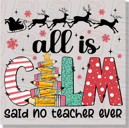 All Is Calm Said No Teacher Ever Pencil Christmas Day DTF Transfer - Ink Masters DTF