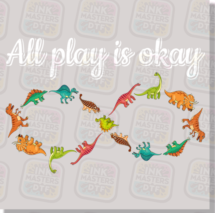 All Play Is Okay DTF Transfer - Ink Masters DTF