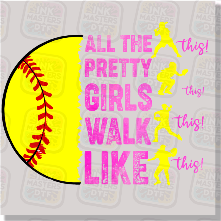 All The Pretty Girls Walk Like This Softball DTF Transfer - Ink Masters DTF