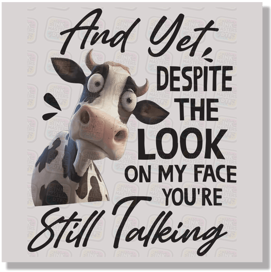 And Yet Your Still Talking DTF Transfer - Ink Masters DTF