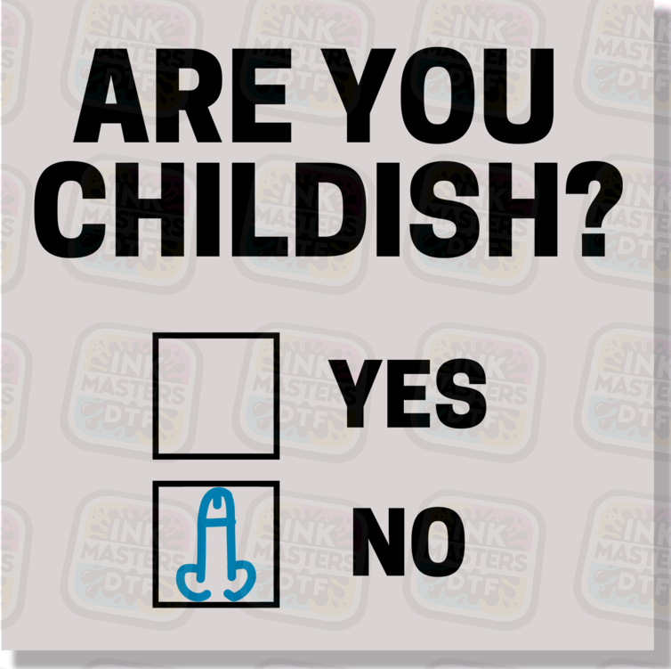 Are You Childish DTF Transfer