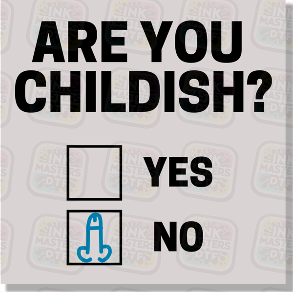Are You Childish DTF Transfer - Ink Masters DTF