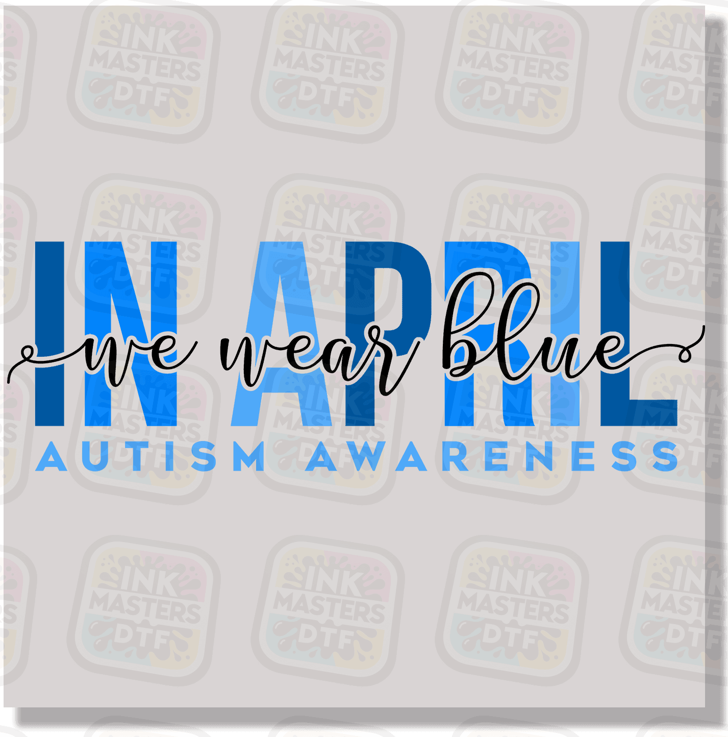 In April We Wear Blue DTF Transfer - Ink Masters DTF