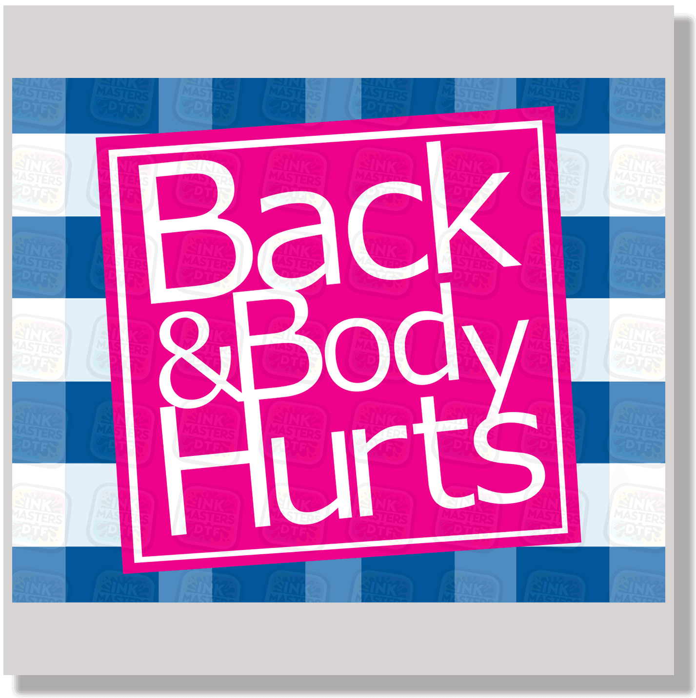 Back and Body Hurts DTF Transfer - Ink Masters DTF