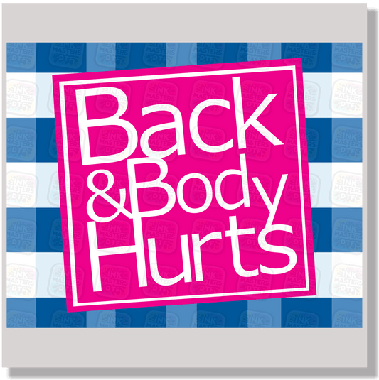 Back and Body Hurts DTF Transfer - Ink Masters DTF