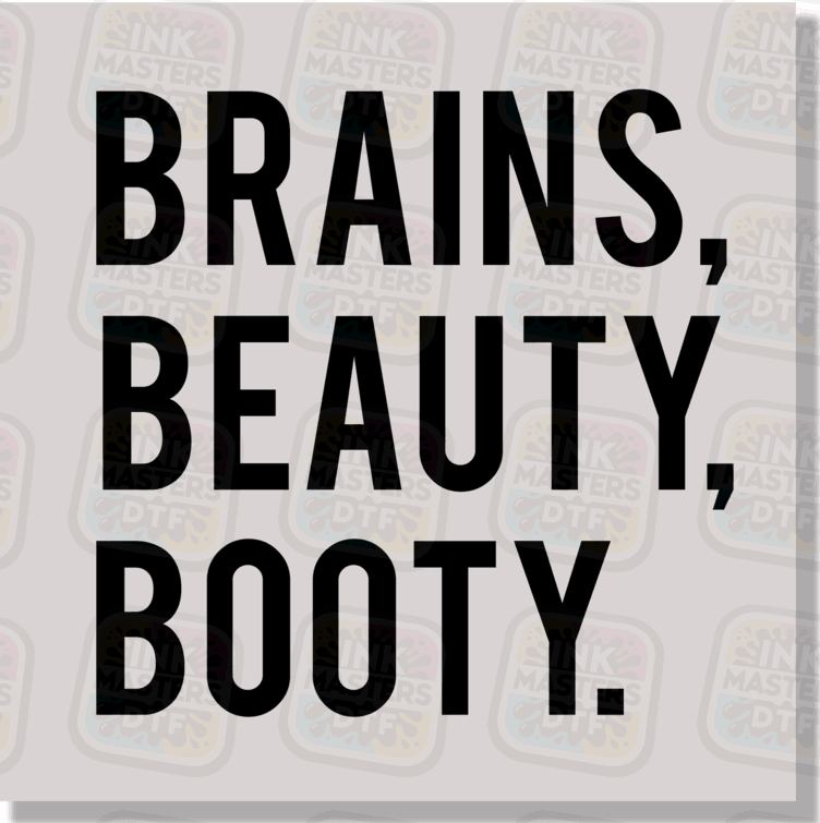 Brains, Beauty, Booty DTF Transfer - Ink Masters DTF