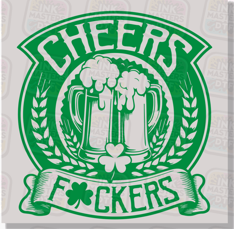 Cheers Fuckers DTF Transfer - Ink Masters DTF