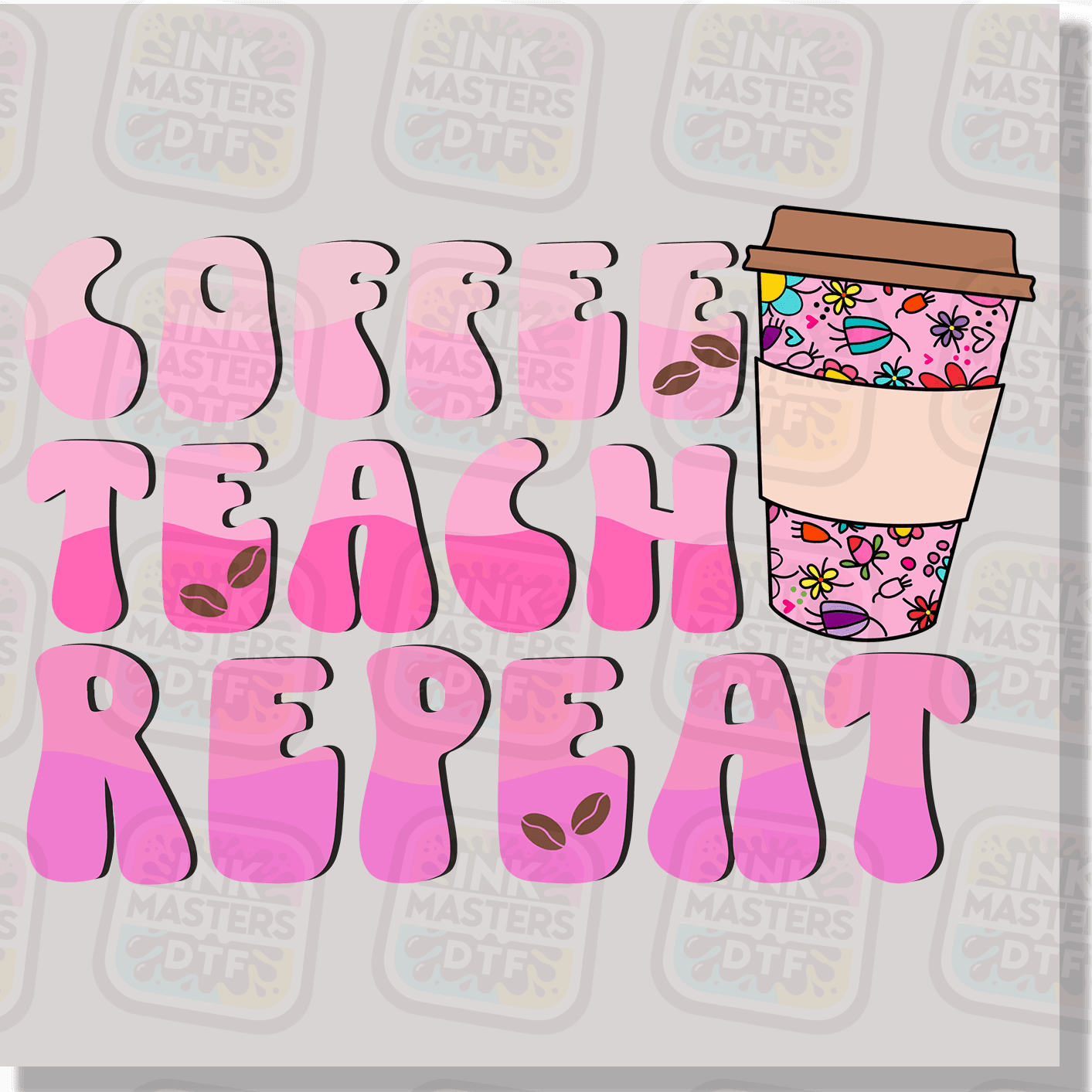 Coffee Teach Repeat DTF Transfer - Ink Masters DTF
