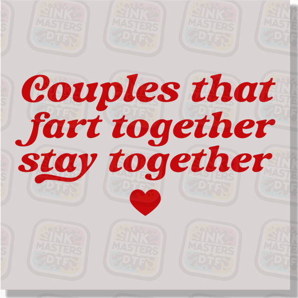 Couples That Fart Together Stay Together DTF Transfer - Ink Masters DTF