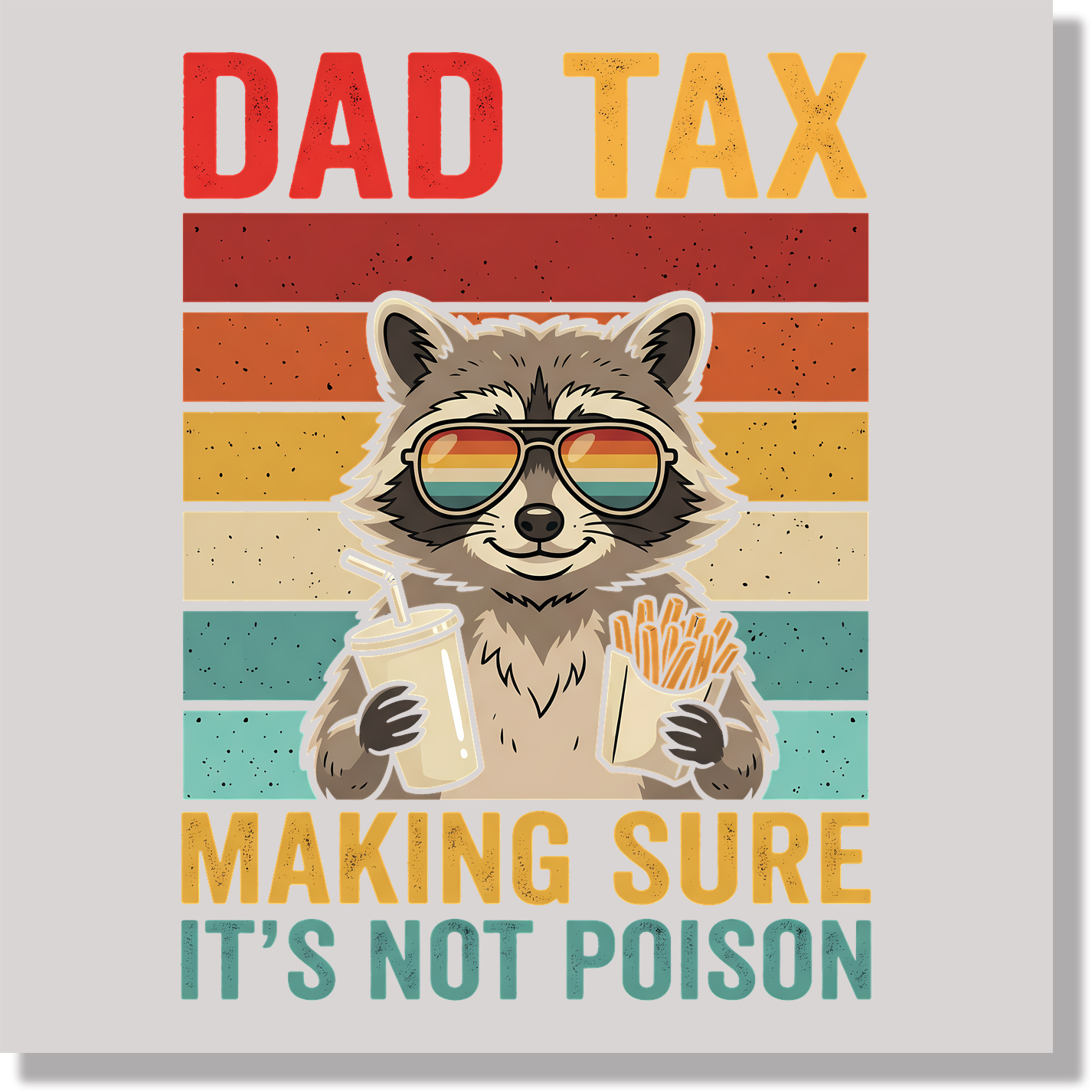 dad tax making sure it's not posion racoon funny DTF Transfer