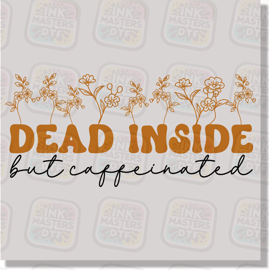 Dead Inside But Caffeinated DTF Transfer - Ink Masters DTF
