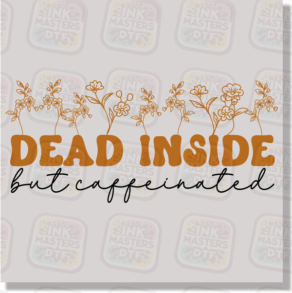 Dead Inside But Caffeinated DTF Transfer - Ink Masters DTF