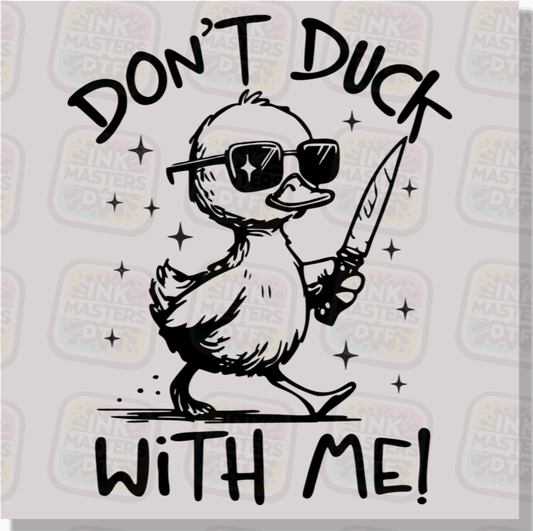 Don't Duck With Me DTF Transfer - Ink Masters DTF