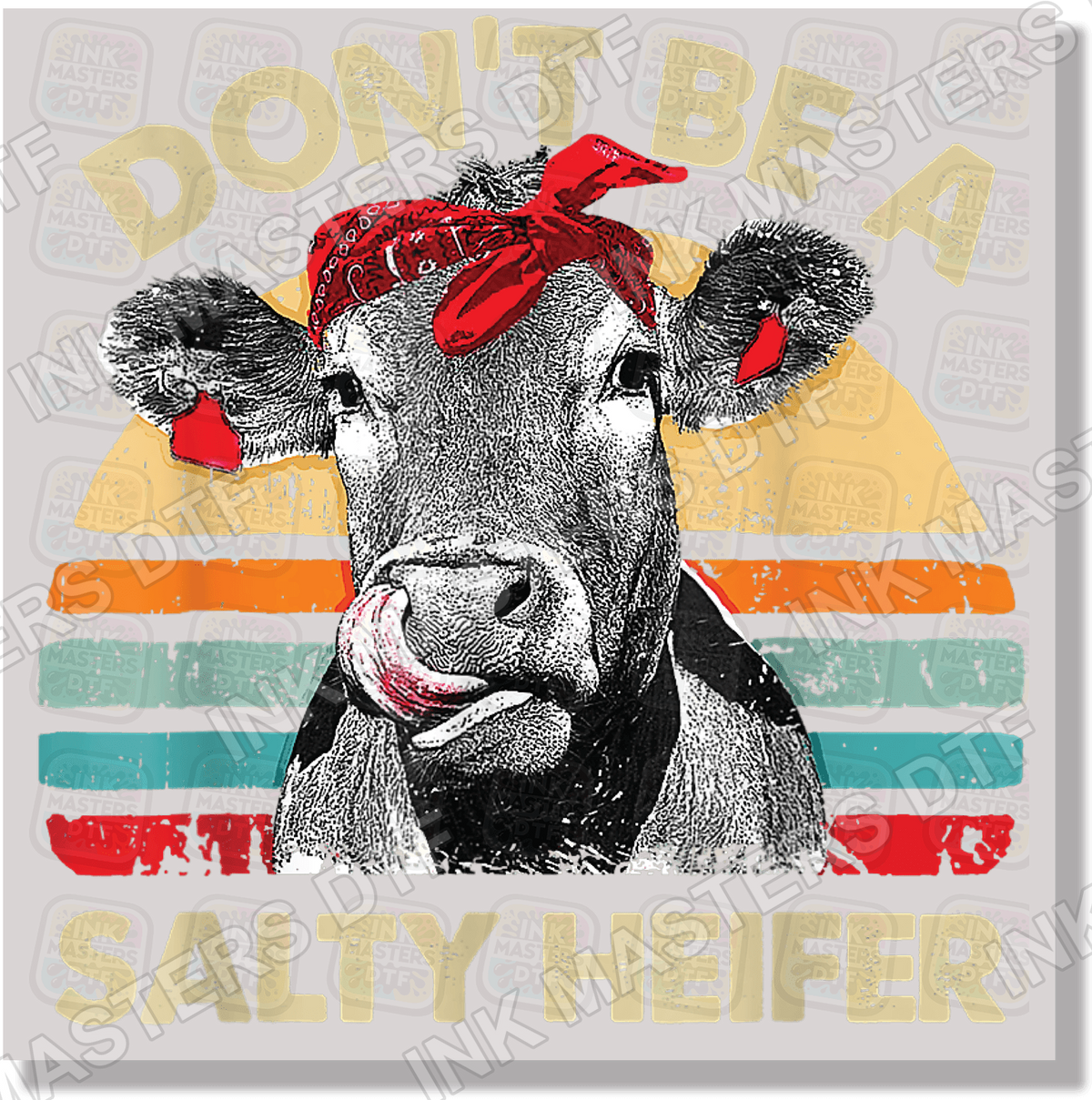 Don't Be A Salty Heifer DTF Transfer - Ink Masters DTF