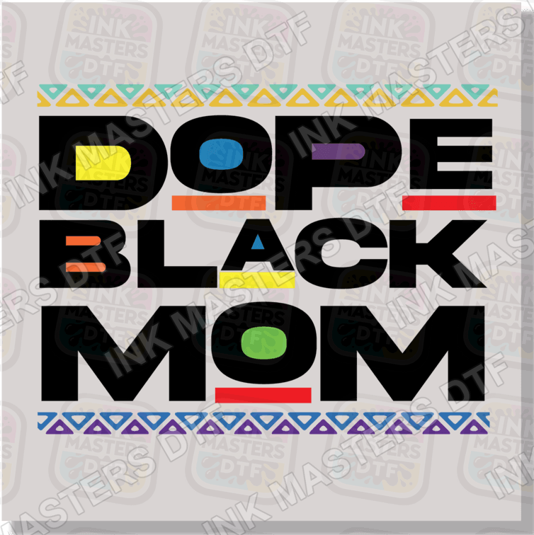 Dope Black Mom DTF Transfer - Ink Masters DTF