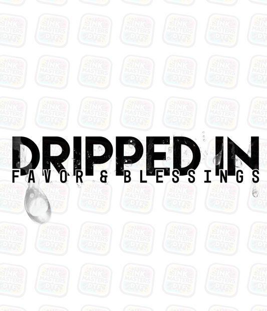 Dripped In Favor & Blessings DTF Transfer - Ink Masters DTF