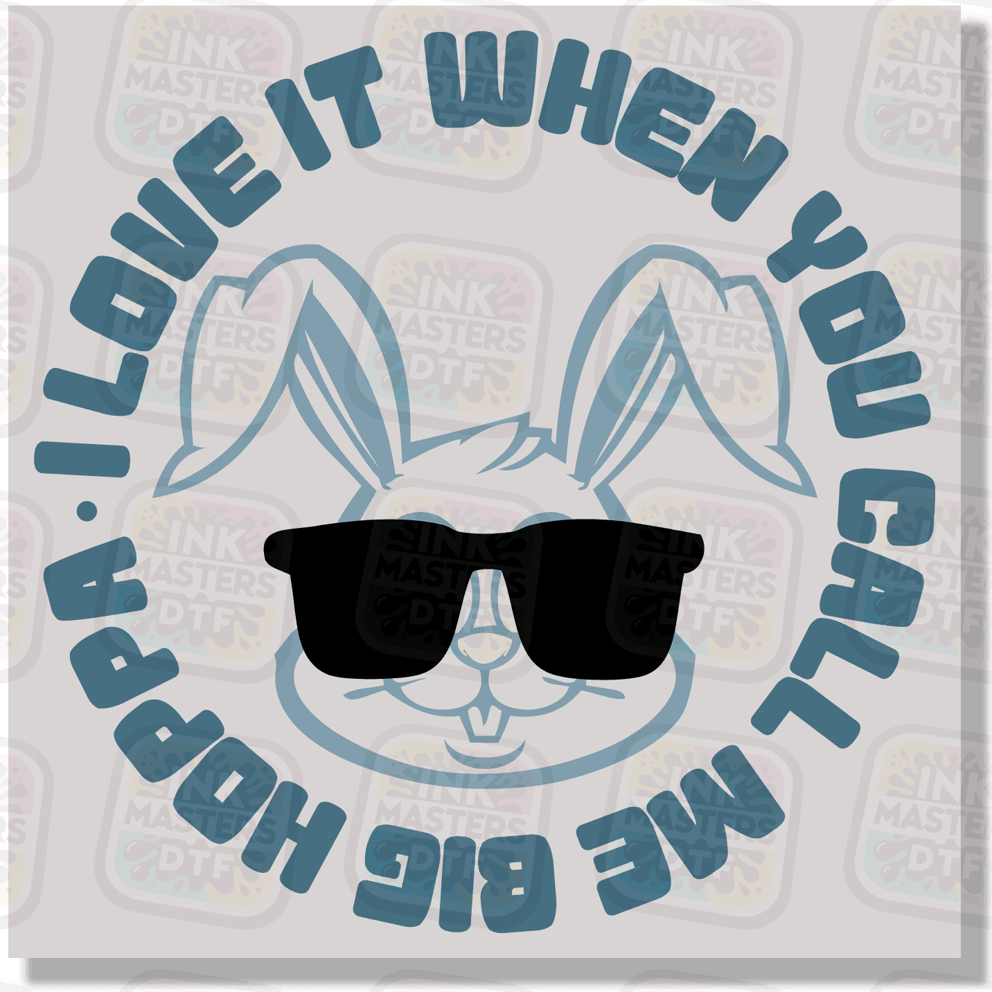 I Love It When You Call Me Big Hoppa DTF Transfer - Ink Masters DTF