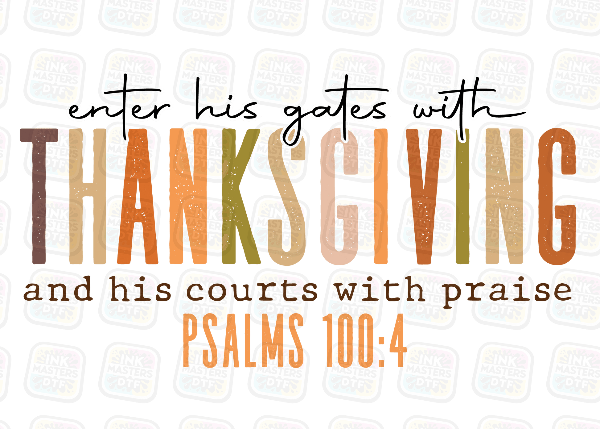 Enter His Gates With Thanksgiving DTF Transfer - Ink Masters DTF