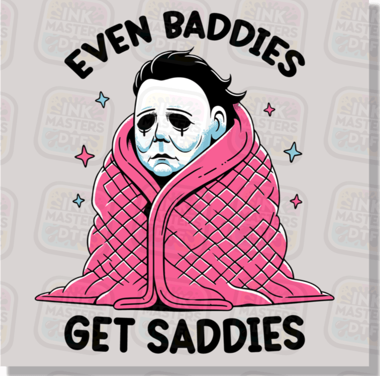 Even Baddies Get Saddies DTF Transfer