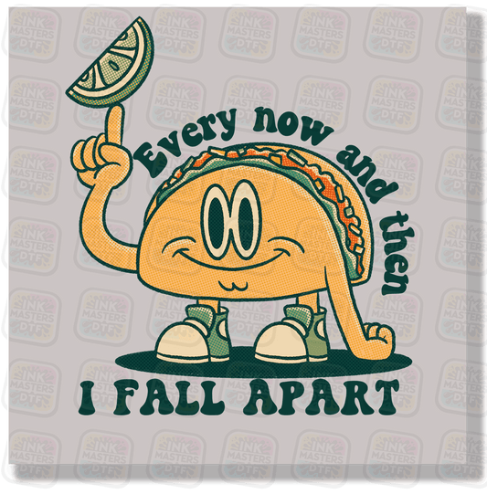 Every Now And Then I Fall Apart DTF Transfer - Ink Masters DTF